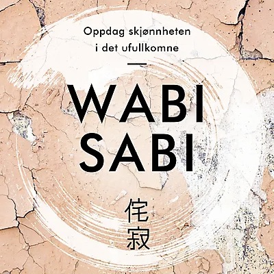 Wabi sabi - oppdag skjønnheten i det ufullkomne